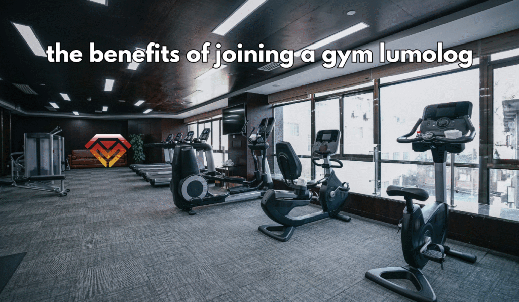 the benefits of joining a gym lumolog