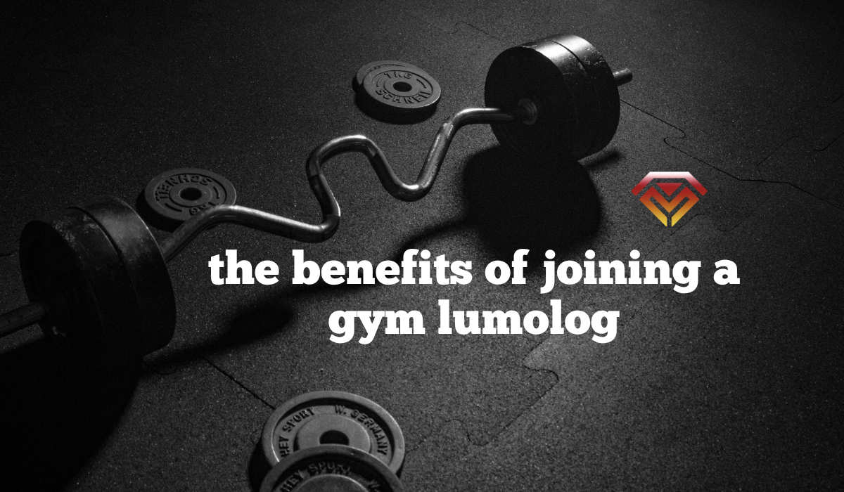 the benefits of joining a gym lumolog