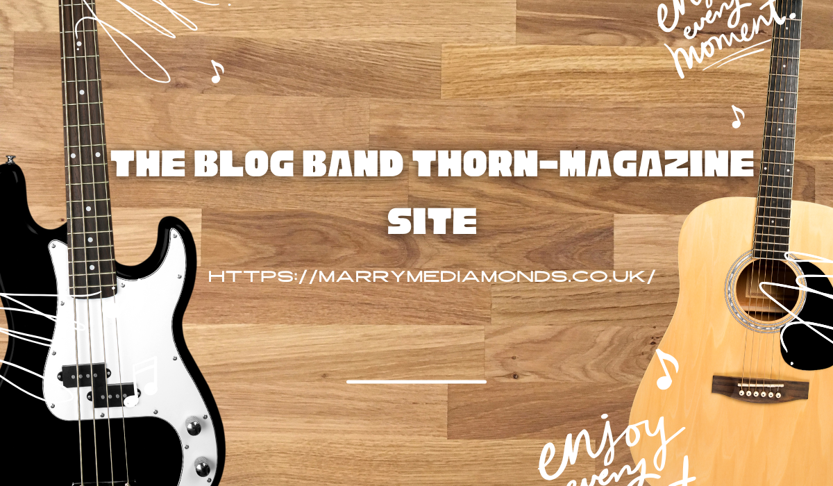 the blog band thorn-magazine site